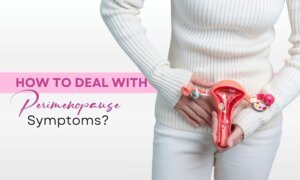 Read more about the article How To Deal With Perimenopause Symptoms?