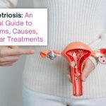 Endometriosis: An Essential Guide to Symptoms, Causes, and Clear Treatments